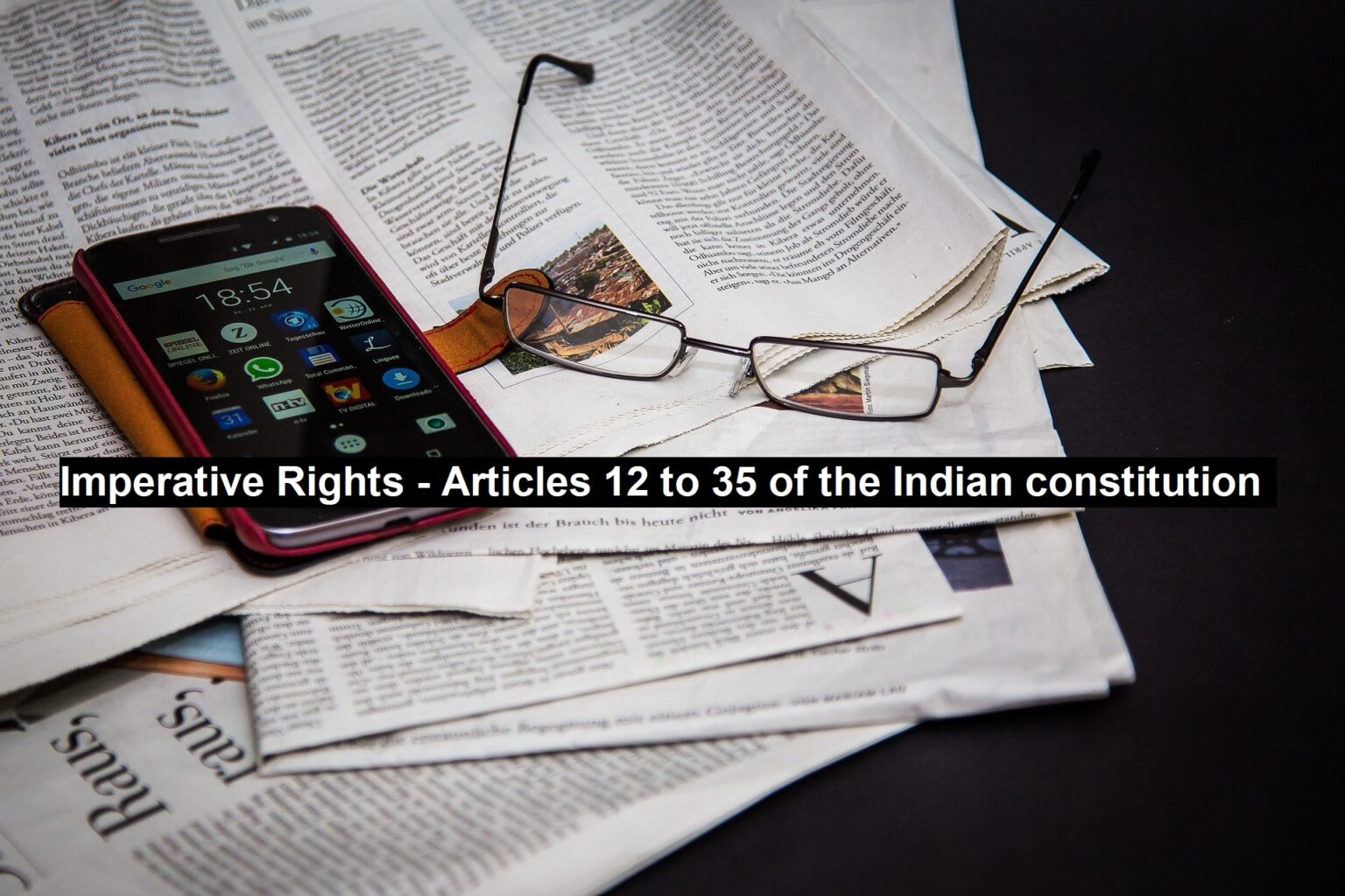 Imperative Rights - Articles 12 to 35 of the Indian Constitution ...